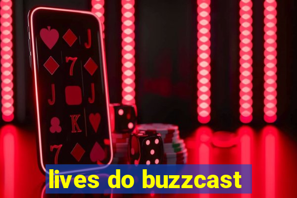 lives do buzzcast